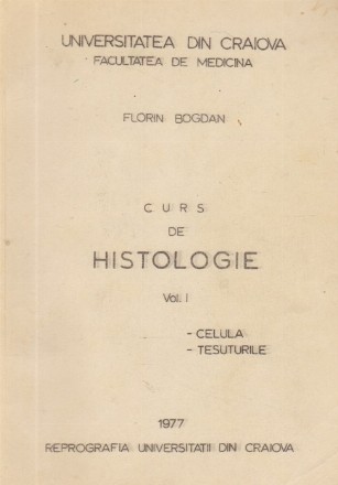 Curs de Histologie, Volumul I - Celula. Tesuturile