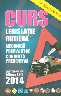 Curs de legislatie rutiera 2014 - Mecanica. Prim ajutor. Conduita preventiva