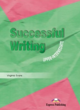 Curs limba engleza Successful Writing Upper-intermediate. Manualul elevului