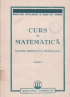 Curs de matematica (Manual pentru scoli profesionale) Volumul I