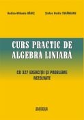 Curs practic de algebra liniara cu 327 exercitii si probleme rezolvate