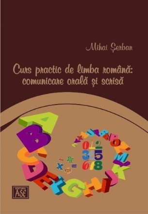 Curs practic de limba romana: comunicare orala si scrisa