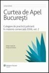 Curtea de Apel Bucuresti. Culegere de practica judiciara in materie comerciala 2006, volumul 2