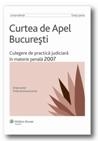 Curtea de Apel Bucuresti - Culegere de practica judiciara in materie penala 2007