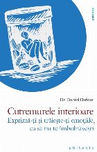 Cutremurele interioare : exprimă-ţi şi trăieşte-ţi emoţiile, ca să nu te îmbolnăveşti