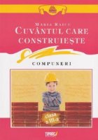 Cuvantul care construieste Compuneri Clasa