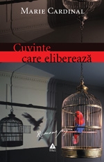 Cuvinte care elibereaza. Romanul unei psihanalize