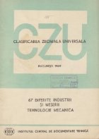 CZU 67- Diferite industrii si meserii. Tehnologie mecanica