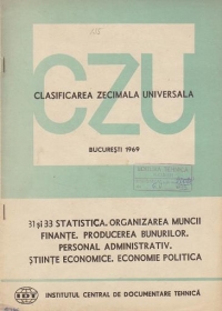 CZU 31/33- Statistica. Organizarea muncii. Finante. Producerea bunurilor. Personal administrativ. Stiinte economice. Economie politica