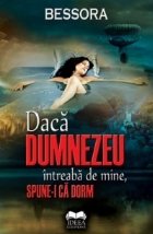 Daca Dumnezeu intreaba de mine, spune-I ca dorm