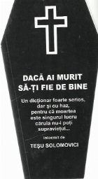 Daca ai murit sa-ti fie de bine - Un dictionar foarte serios, dar cu haz, pentru ca moartea este singurul lucr