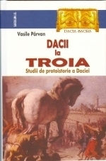 Dacii la Troia. Studii de protoistorie a Daciei