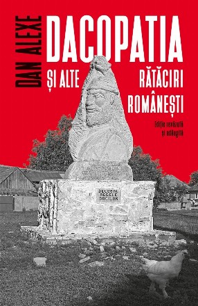 Dacopatia şi alte rătăciri româneşti.Ediție revăzută și adăugită