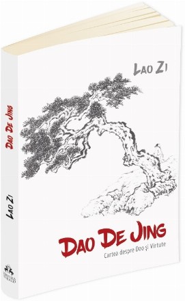 Dao De Jing (Cartea despre Dao si Virtute)