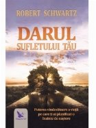 Darul sufletului tau. Puterea vindecatoare a vietii pe care ti-ai planificat-o inainte de nastere