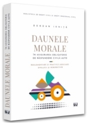 Daunele morale în asigurarea obligatorie de răspundere civilă auto : reglementare şi practică judiciară,evoluţii şi perspective