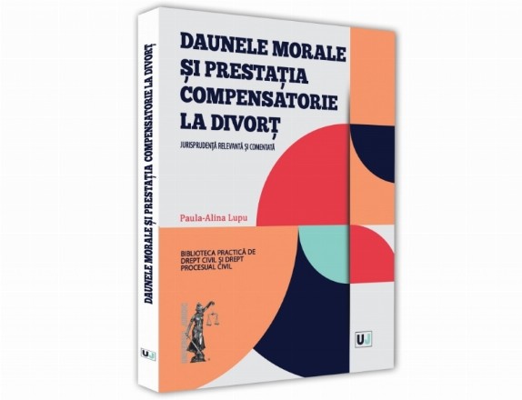 Daunele morale si prestatia compensatorie la divort. Jurisprudenta relevanta si comentata