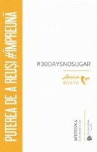 #30DaysNOSugar Puterea reusi #impreuna