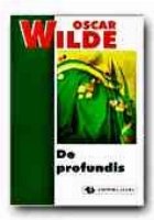 DE PROFUNDIS, CU CATEVA AMINTIRI DESPRE OSCAR WILDE ALE LUI ANDRE GIDE (ED. a II-a)