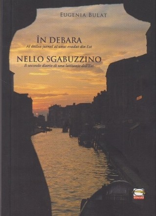 In debara. Al doilea jurnal al unui evadat din Est / Nello Sgabuzzino. Il secondo diario di una llatitante dell’ Est