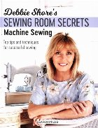 Debbie Shore\'s Sewing Room Secrets: Machine Sewing