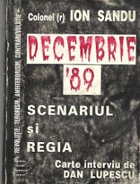 Decembrie 1989. Scenariul si Regia - Carte interviu de Dan Lupescu