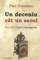 Un deceniu cat un secol. Secolul lumii emergente