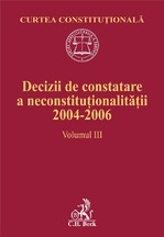 Decizii de constatare a neconstitutionalitatii. Volumul III