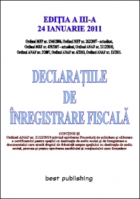 Declaratiile de inregistrare fiscala - editia a III-a - actualizata la 24 ianuarie 2011