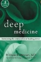 Deep Medicine: Harnessing the Source of Your Healing Power