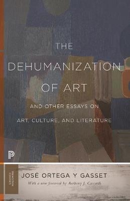 Dehumanization of Art and Other Essays on Art, Culture, and