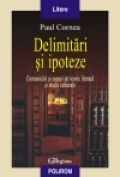 Delimitari si ipoteze. Comunicari si eseuri de teorie literara si studii culturale