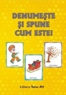 Denumeste si spune cum este!