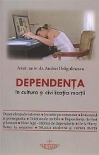 Dependenta cultura civilizatia mortii