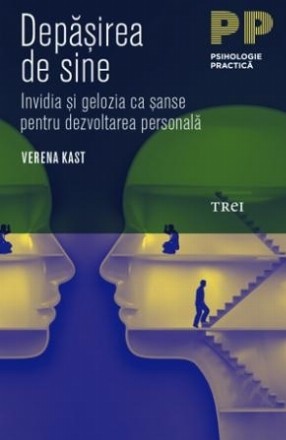 Depășirea de sine. Invidia și gelozia ca șanse pentru dezvoltarea personală