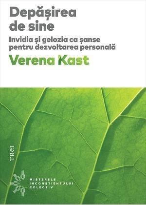 Depăşirea de sine : invidia şi gelozia ca şanse pentru dezvoltarea personală