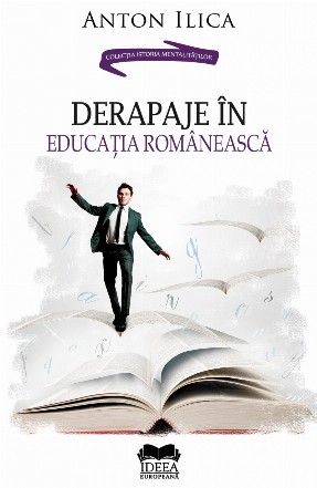 Derapaje în educaţia românească : eseuri şi opinii