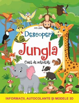 Descoperă jungla : caiet de activităţi