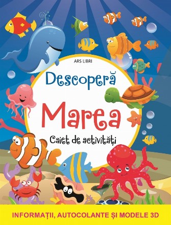 Descoperă marea : caiet de activităţi