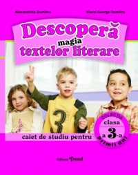 Descopera magia textelor literare. Caiet de studiu pentru clasa a III-a