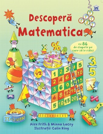 Descopera Matematica. Cu 86 de clapete pe care sa le ridici