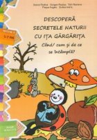 Descopera secretele naturii cu Ita Gargarita - Cand / cum si de ce se intampla? (nivelul II, 5-7 ani)