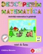 Descoperim matematica. Activitati matematice in gradinita - caiet de lucru (4-5 ani)