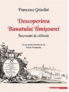 Descoperirea Banatului Timisoarei Insemnari calatorie