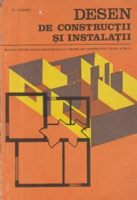 Desen de constructii si instalatii, Manual pentru licee industriale cu profil de constructii, clasa a IX-a