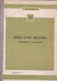 Desen tehnic industrial (standarde si comentarii)