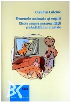 Desenele animate şi copiii : efecte asupra personalităţii şi sănătăţii lor mentale