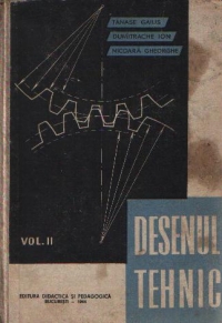 Desenul tehnic, Volumul al II-lea - Manual pentru scolile tehnice de maistri