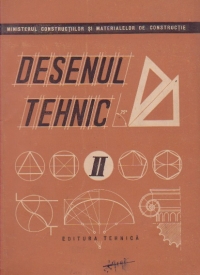 Desenul tehnic, Volumul II - Desenul proiectiv