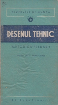 Desenul tehnic - Metodica predarii. Pentru scoli profesionale (Traducere din limba rusa)